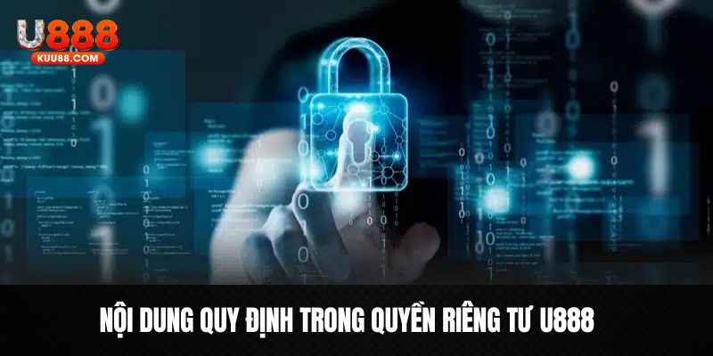 Điều khoản nêu rõ trong chính sách quyền riêng tư U888