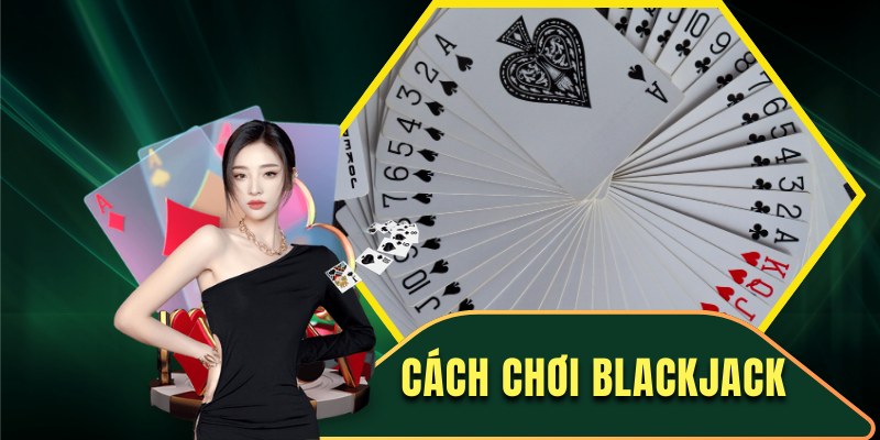 Cách chơi Blackjack