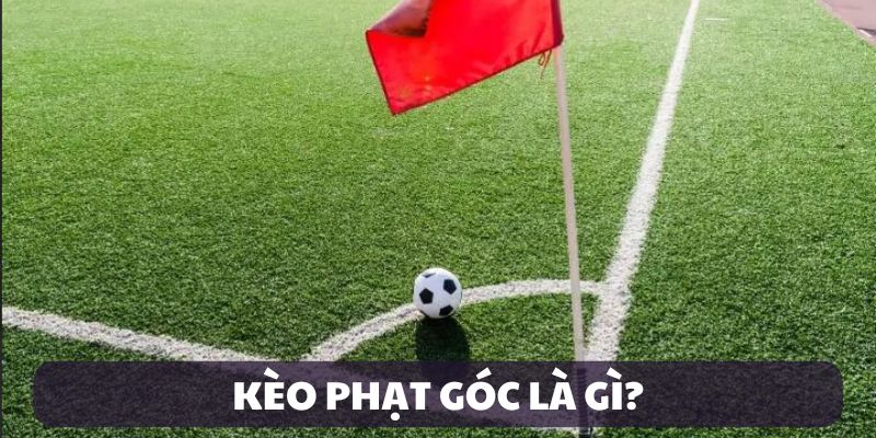 Định nghĩa kèo phạt góc